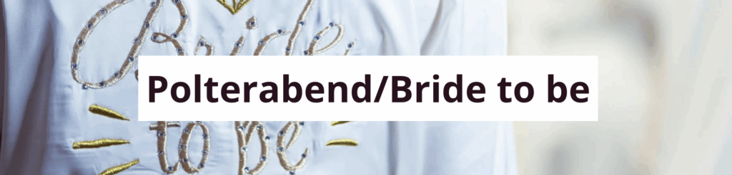 polterabend/Bride to be